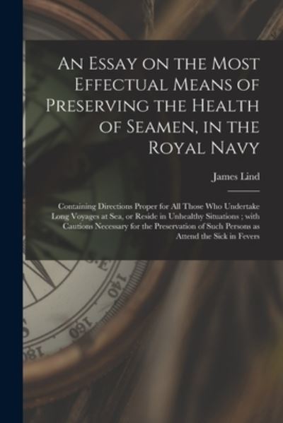 Cover for James 1716-1794 Lind · An Essay on the Most Effectual Means of Preserving the Health of Seamen, in the Royal Navy (Paperback Book) (2021)