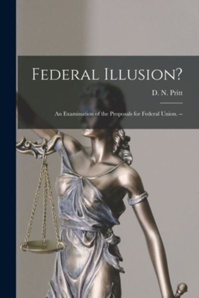 Cover for D N (Denis Nowell) 1887- Pritt · Federal Illusion? (Paperback Book) (2021)
