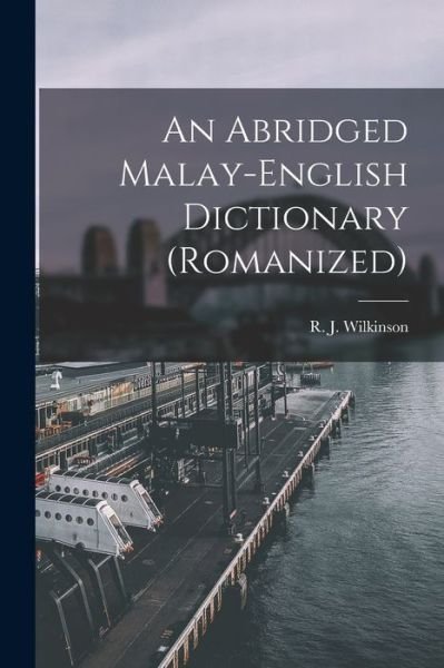 Cover for R J (Richard James) 186 Wilkinson · An Abridged Malay-English Dictionary (romanized) (Paperback Book) (2021)