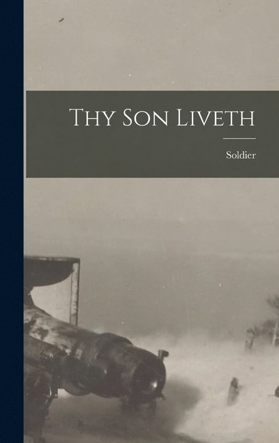 Cover for Soldier · Thy Son Liveth (Buch) (2022)