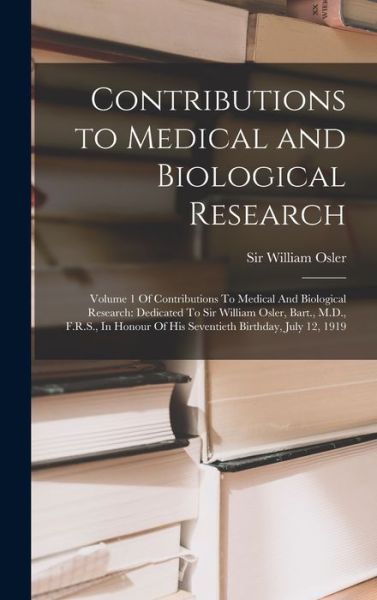 Cover for William Osler · Contributions to Medical and Biological Research : Volume 1 of Contributions to Medical and Biological Research (Bok) (2022)