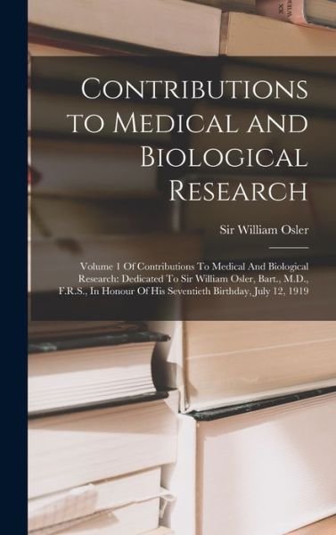 Cover for William Osler · Contributions to Medical and Biological Research : Volume 1 of Contributions to Medical and Biological Research (Book) (2022)