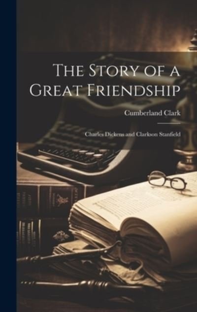 Cover for Cumberland Clark · Story of a Great Friendship (Book) (2023)