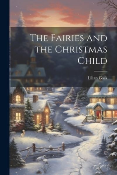 Cover for Lilian Gask · Fairies and the Christmas Child (Book) (2023)