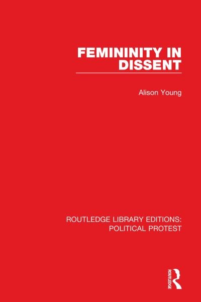 Cover for Alison Young · Femininity in Dissent - Routledge Library Editions: Political Protest (Paperback Bog) (2023)