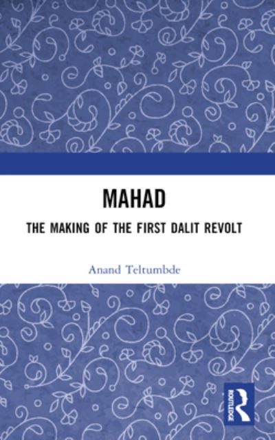 Cover for Anand Teltumbde · MAHAD: The Making of the First Dalit Revolt (Paperback Book) (2024)