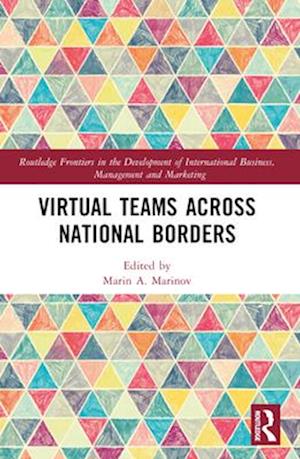 Virtual Teams Across National Borders - Routledge Frontiers in the Development of International Business, Management and Marketing - - Books - Taylor & Francis Ltd - 9781032504926 - April 13, 2025