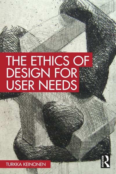 Cover for Turkka Keinonen · The Ethics of Design for User Needs (Hardcover Book) (2024)