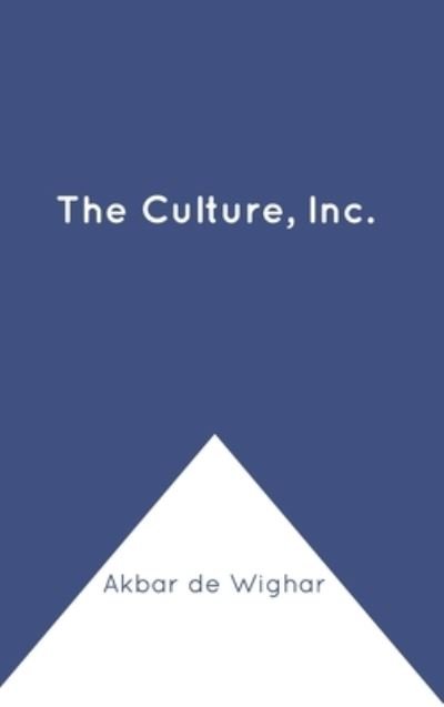 Cover for Akbar de Wighar · The Culture, Inc. (Hardcover Book) (2021)
