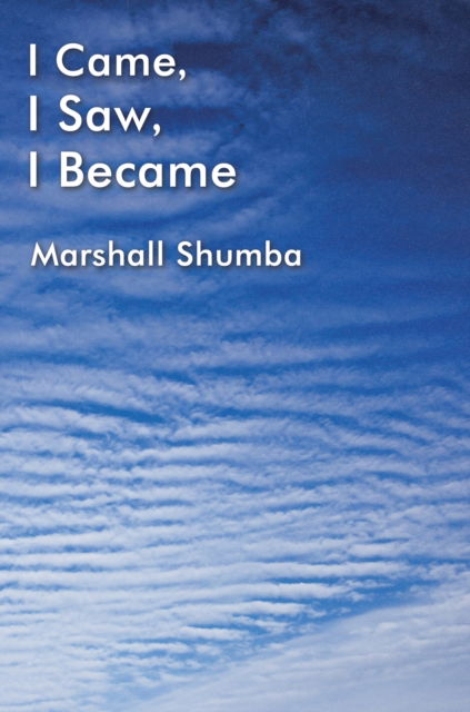 Cover for Marshall Shumba · I Came, I Saw, I Became (Paperback Book) (2024)