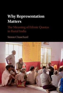 Cover for Chauchard, Simon (Dartmouth College, New Hampshire) · Why Representation Matters: The Meaning of Ethnic Quotas in Rural India (Hardcover Book) (2017)