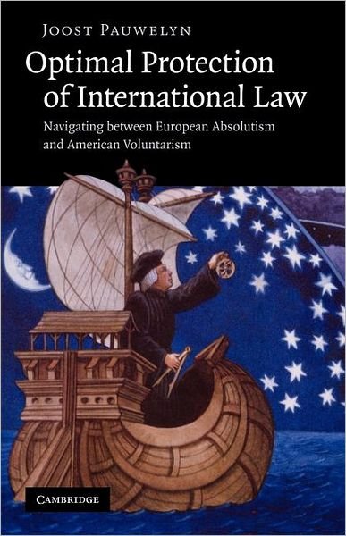 Cover for Pauwelyn, Joost (Graduate Institute of International Studies, Geneva) · Optimal Protection of International Law: Navigating between European Absolutism and American Voluntarism (Pocketbok) (2012)