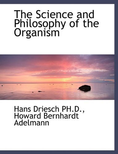 Cover for Hans Driesch · The Science and Philosophy of the Organism (Paperback Book) [Large type / large print edition] (2009)