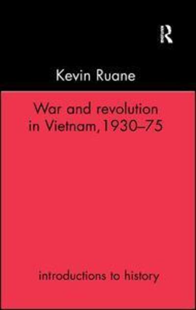 Cover for Ruane, Kevin (Christchurch College, UK) · War and Revolution in Vietnam (Hardcover Book) (2017)