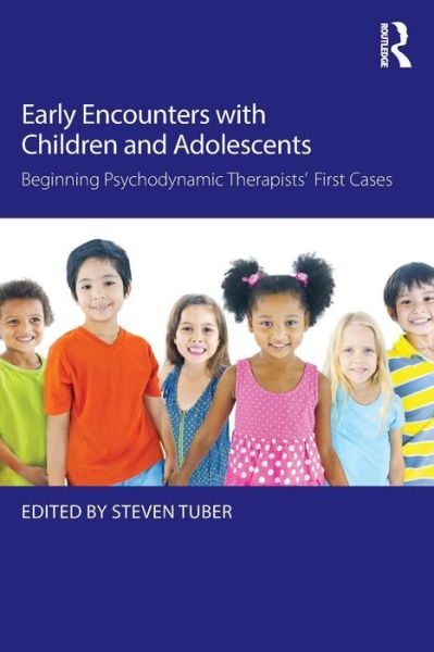 Cover for Steven Tuber · Early Encounters with Children and Adolescents: Beginning Psychodynamic Therapists’ First Cases (Paperback Book) (2015)