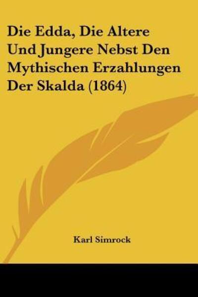 Cover for Karl Simrock · Die Edda, Die Altere Und Jungere Nebst Den Mythischen Erzahlungen Der Skalda (1864) (Paperback Book) (2010)