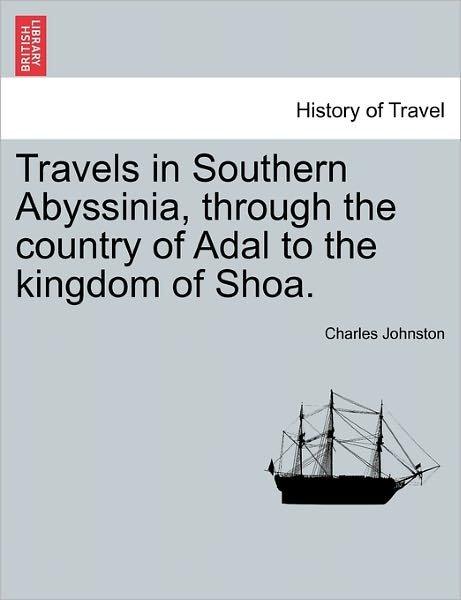 Cover for Charles Johnston · Travels in Southern Abyssinia, Through the Country of Adal to the Kingdom of Shoa. (Pocketbok) (2011)