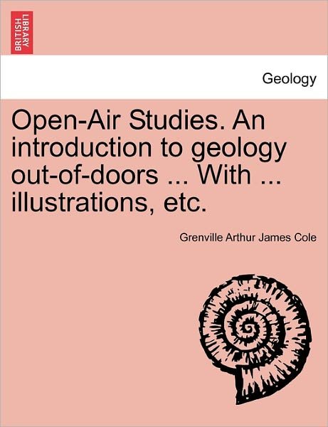 Cover for Grenville Arthur James Cole · Open-air Studies. an Introduction to Geology Out-of-doors ... with ... Illustrations, Etc. (Taschenbuch) (2011)