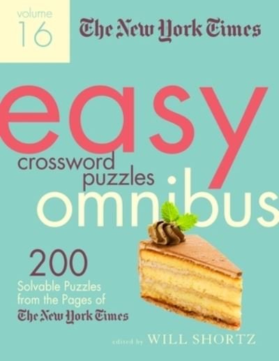 Cover for Will Shortz · The New York Times Easy Crossword Puzzle Omnibus Volume 16: 200 Solvable Puzzles from the Pages of The New York Times (Paperback Book) (2021)