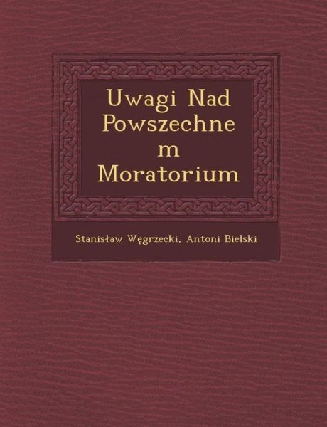 Cover for Stanis Aw W Grzecki · Uwagi Nad Powszechnem Moratorium (Paperback Book) (2012)