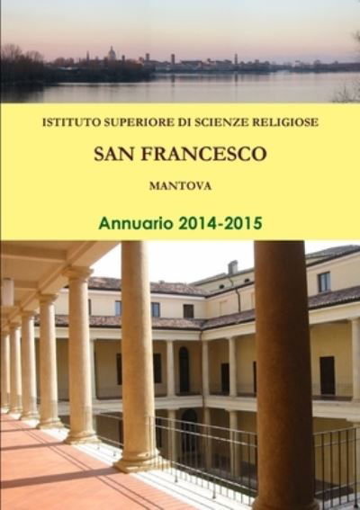 Cover for Istituto San Francesco Di Mantova · Annuario 2014-2015 (Book) (2014)