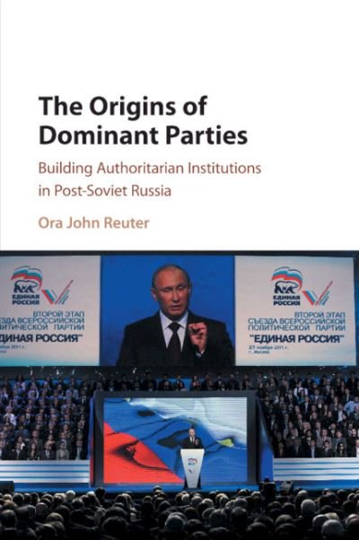 Cover for Reuter, Ora John (University of Wisconsin, Milwaukee) · The Origins of Dominant Parties: Building Authoritarian Institutions in Post-Soviet Russia (Taschenbuch) (2019)