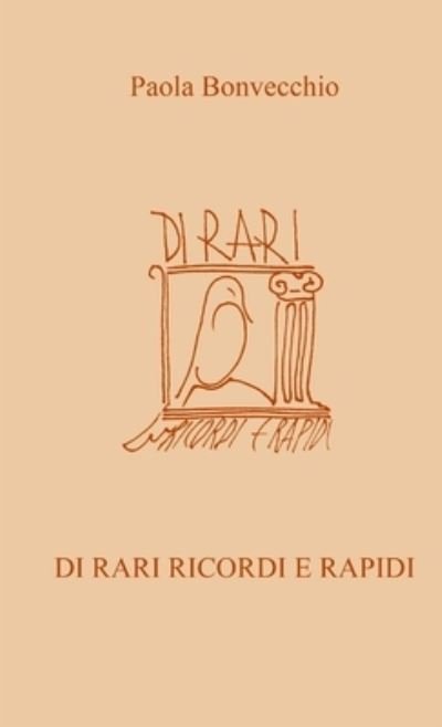 Cover for Paola Bonvecchio · Di Rari Ricordi e Rapidi (Book) (2016)