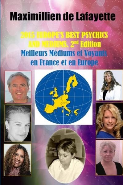 Cover for Maximillien De Lafayette · 2015 EUROPE's BEST PSYCHICS and MEDIUMS (Buch) [Meilleurs Médiums Et Voyants En France Et En Europe, 2nd edition] (2015)