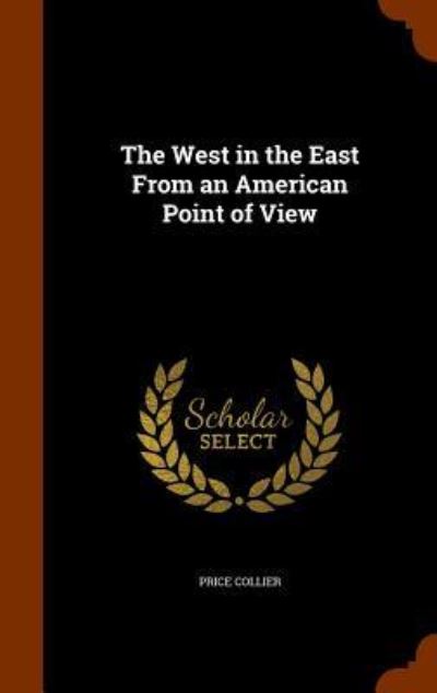 Cover for Price Collier · The West in the East from an American Point of View (Hardcover Book) (2015)