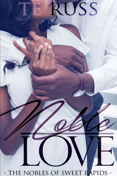 Noble Love - Te Russ - Livros - Lulu.com - 9781365129926 - 22 de maio de 2016