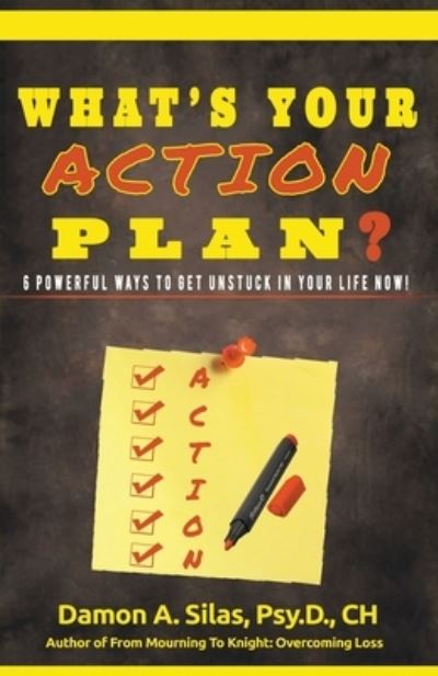 Cover for Dr Damon Silas · What's Your Action Plan? 6 Powerful Ways To Get Unstuck In Your Life Now! (Paperback Book) (2020)