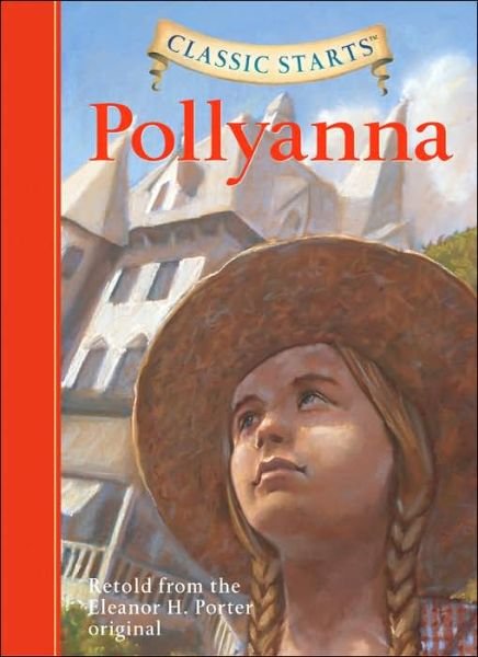 Cover for Eleanor H. Porter · Classic Starts (R): Pollyanna - Classic Starts (R) (Hardcover Book) [Abridged edition] (2007)