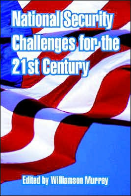 National Security Challenges for the 21st Century - Williamson Murray - Books - University Press of the Pacific - 9781410218926 - December 15, 2004