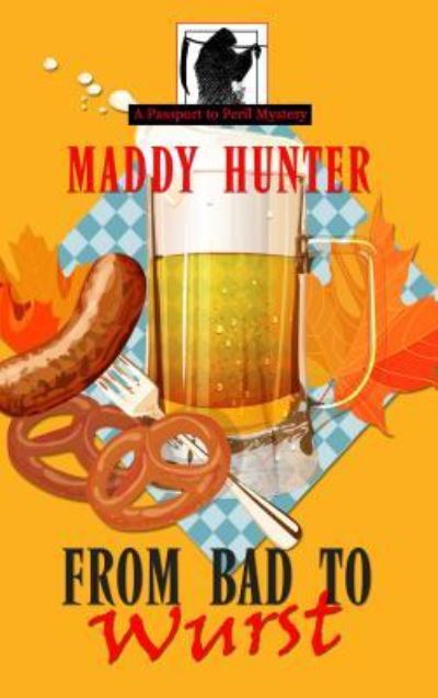 Cover for Maddy Hunter · From Bad to Wurst (Book) (2016)