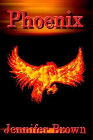 Phoenix - Jennifer Brown - Books - AuthorHouse - 9781410726926 - June 9, 2003