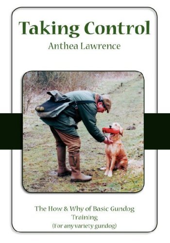 Anthea Lawrence · Taking Control: The How and Why of Basic Gundog Training (Hardcover bog) (2006)