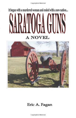 Cover for Eric A. Fagan · Saratoga Guns: a Novel (Paperback Book) (2007)