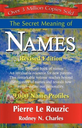 The Secret Meaning of Names - Pierre Le Rouzic - Books - 1st World Publishing - 9781421898926 - September 25, 2008