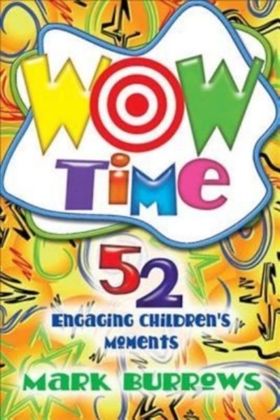 Cover for Mark Burrows · Wow Time: Engaging Children's Moments That are Right on the Mark (Paperback Book) (2010)