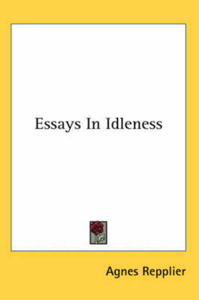 Cover for Agnes Repplier · Essays in Idleness (Paperback Book) (2006)