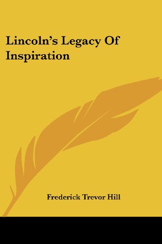 Cover for Frederick Trevor Hill · Lincoln's Legacy of Inspiration (Paperback Book) (2006)