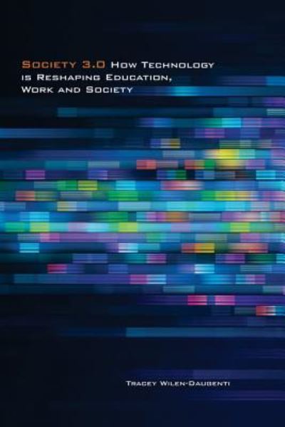 Cover for Tracey Wilen-Daugenti · Society 3.0: How Technology Is Reshaping Education, Work and Society (Hardcover Book) [New edition] (2012)