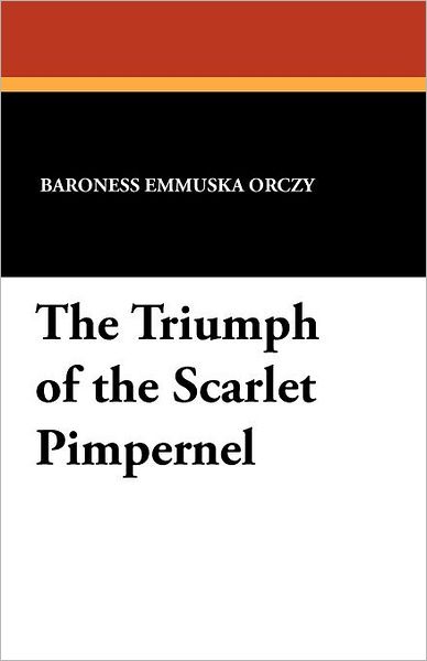 Cover for Baroness Emmuska Orczy · The Triumph of the Scarlet Pimpernel (Paperback Book) (2024)