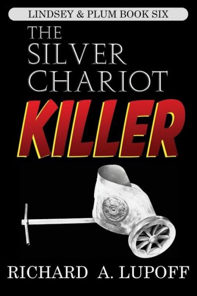 Cover for Richard A. Lupoff · The Silver Chariot Killer: the Lindsey &amp; Plum Detective Series, Book Six (Paperback Book) (2024)