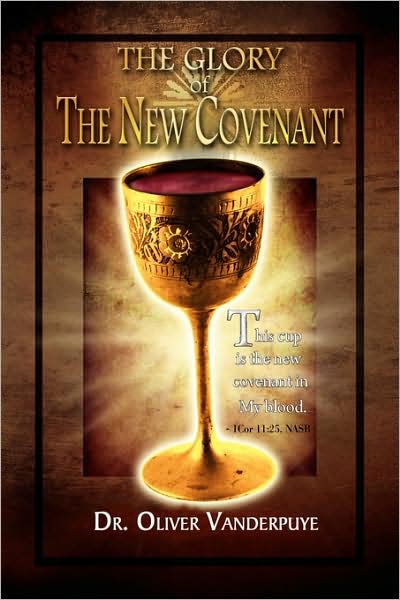 Cover for Dr. Oliver Vanderpuye · The Glory of the New Covenant (Paperback Book) (2009)