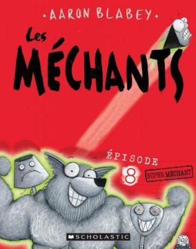Cover for Aaron Blabey · Les Mechants: N Degrees 8 - Super Mechant (Paperback Book) (2019)