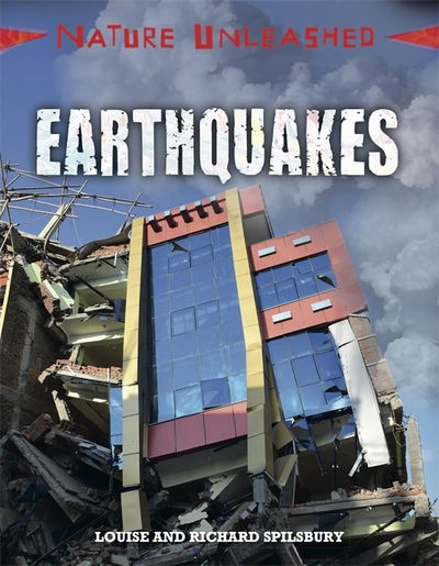 Nature Unleashed: Earthquakes - Nature Unleashed - Louise Spilsbury - Books - Hachette Children's Group - 9781445153926 - September 27, 2018