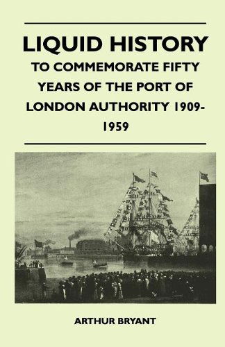 Cover for Arthur Bryant · Liquid History - to Commemorate Fifty Years of the Port of London Authority 1909-1959 (Paperback Book) (2010)