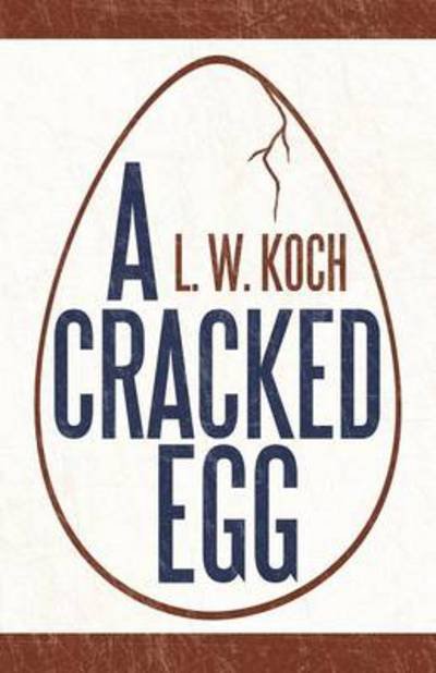 Cover for L W Koch · A Cracked Egg (Pocketbok) (2013)