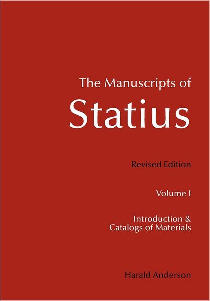 Cover for Harald Anderson · The Manuscripts of Statius: Introduction and Catalogs of Materials (Paperback Book) [Revised edition] (2009)